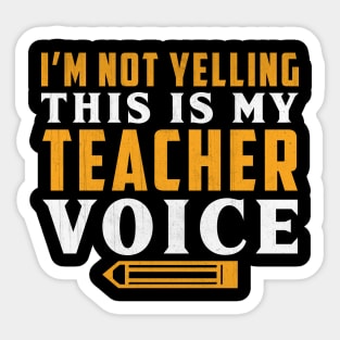 I'm Not Yelling This is My Teacher Voice Novelty Teacher Sticker